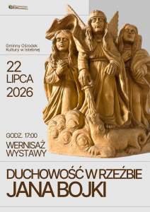 Plakat zaprasza na wernisaż wystawy „Duchowość w rzeźbie Jana Bojki” 22 lipca 2026 r. o 17:00 w GOK w Istebnej. Na szarym tle widnieje duża drewniana rzeźba przedstawiająca trzy postacie, z których środkowa (anioł) pokonuje smoka.