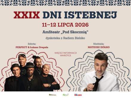 XXIX Dni Istebnej; 11-12 lipca, Amfiteatr Pod Skocznią; dyskoteka z Radiem Bielsko; zespół muzyczny Perfect oraz Mateusz Ziółko