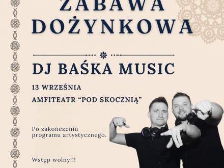 Plakat wydarzenia „Zabawa Dożynkowa” z udziałem DJ Baśka Music. Data: 13 września, po programie artystycznym. Miejsce: Amfiteatr „Pod Skocznią”. Wstęp wolny. Na zdjęciu dwóch dj-ów. Na dole logotypy Gminy Istebna, GOK oraz Baśka Music.