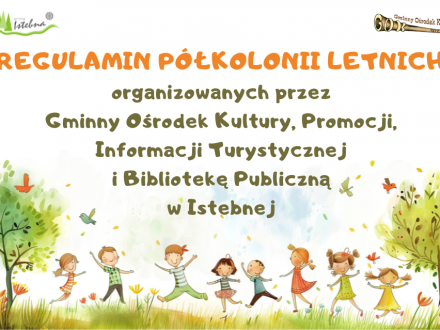 Grafika nagłówkowa „Regulamin półkolonii letnich” organizowanych przez GOK w Istebnej. Na białym tle znajdują się napisy oraz logotypy instytucji. U dołu rysunek radosnych, skaczących dzieci na zielonej, letniej łące otoczonej drzewami.