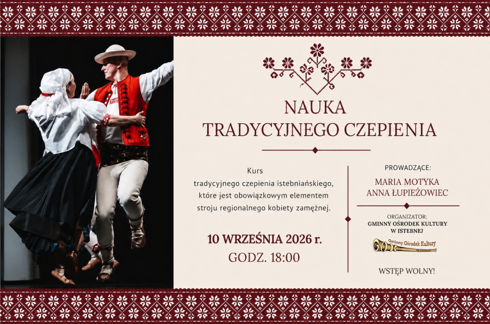 Plakat: Nauka Tradycyjnego Czepienia (kurs istebniański). 10 września 2026 r., godz. 18:00. Prowadzące: Maria Motyka, Anna Łupieżowiec. Organizator: GOK w Istebnej. Wstęp wolny. Na zdjęciu para w strojach ludowych. Ozdobne haftowane ramki.