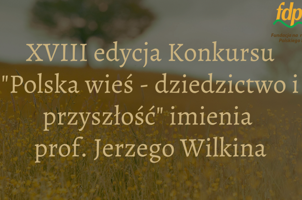 Grafika XVIII edycji Konkursu "Polska wieś - dziedzictwo i przyszłość" imienia prof. Jerzego Wilkina